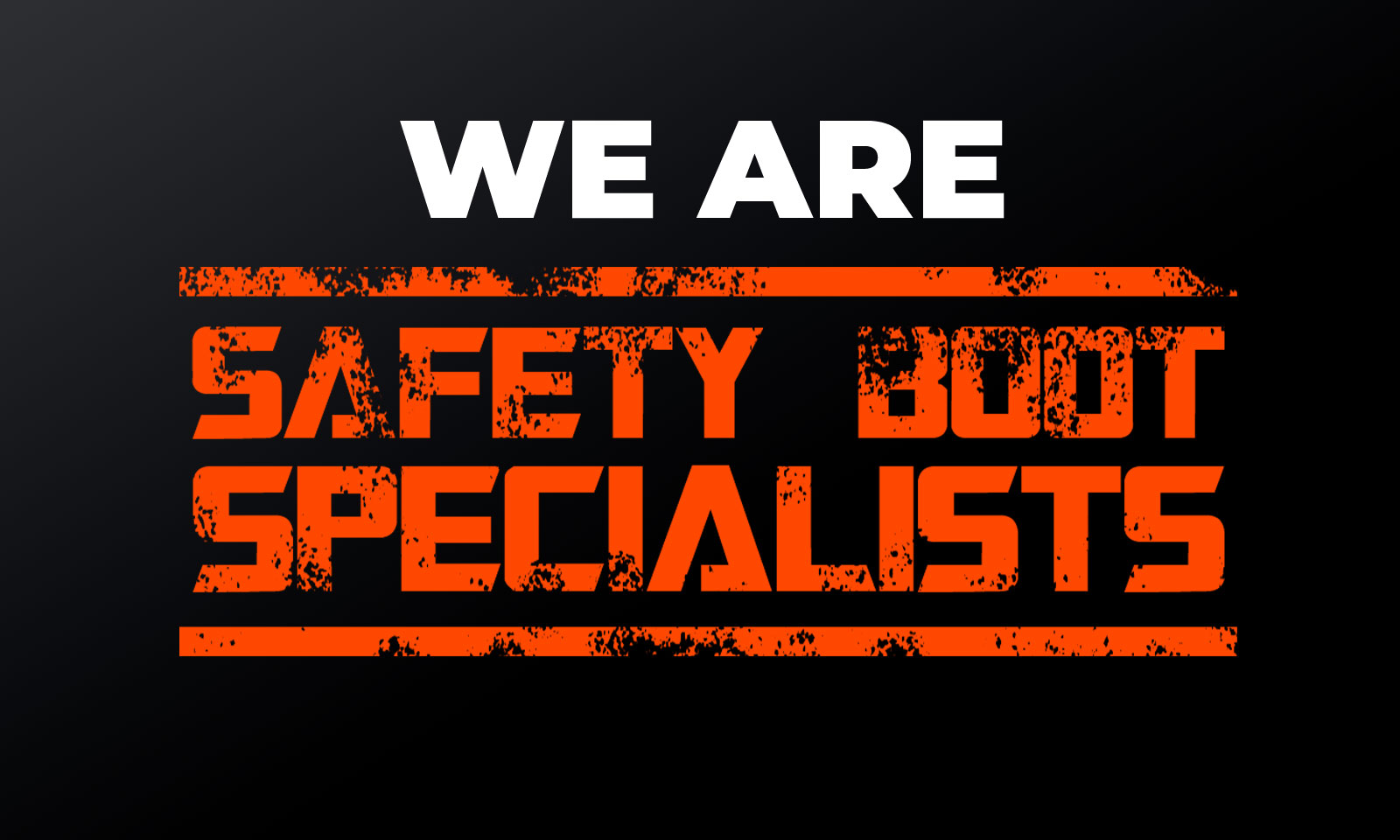 We are Safety Boot specialists